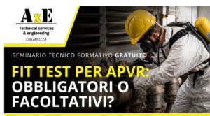 Seminario tecnico “FIT TEST PER APVR: OBBLIGATORI O FACOLTATIVI?” 04 Giugno 2026